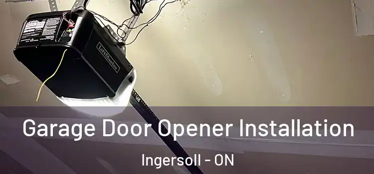  Garage Door Opener Installation Ingersoll - ON